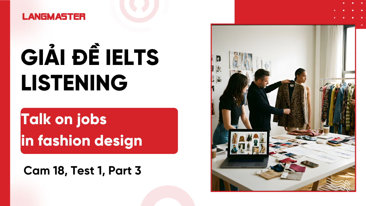 Giải Cam IELTS 18, Test 1, Listening Part 3: Talk on jobs in fashion design